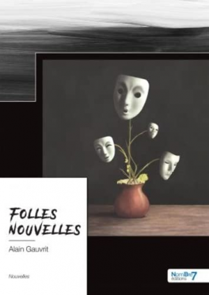 Alain Gauvrit – Folles nouvelles