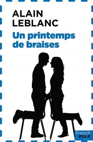 Alain Leblanc – Un printemps de braises