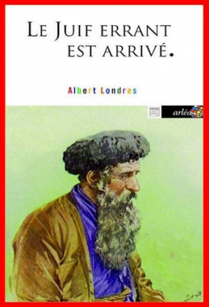 Albert Londres – Le Juif errant est arrivé