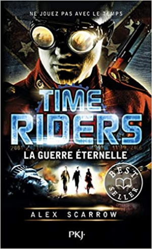 Alex SCARROW – Time Riders, tome 4 : La guerre éternelle