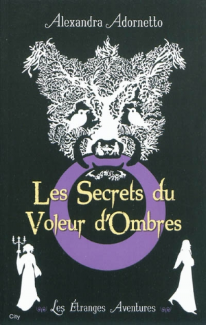 Alexandra Adornetto – Les étranges aventures, tome 1 : Les secrets du voleur d’ombres