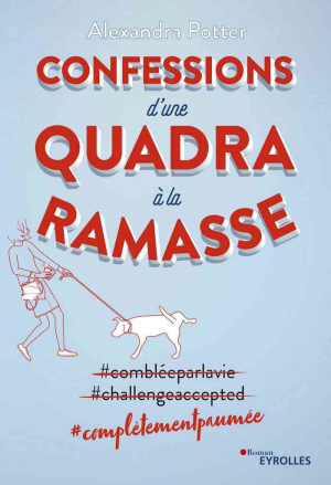 Alexandra Potter – Confessions d’une quadra à la ramasse