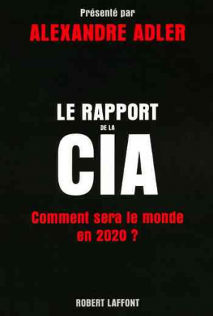 Alexandre Adler – Le rapport de la CIA