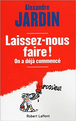 Alexandre JARDIN – Laissez-nous faire !