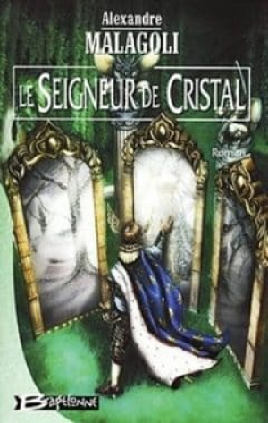 Alexandre Malagoli – Le Seigneur de Cristal