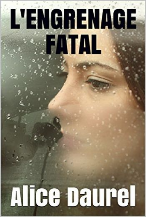 Alice Daurel – L’engrenage fatal