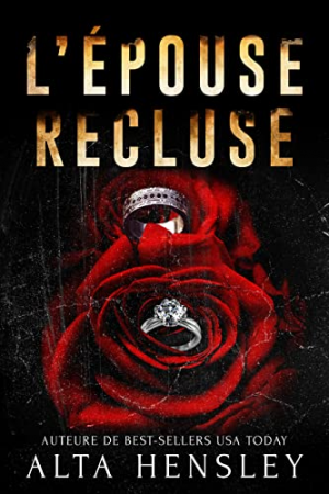 Alta Hensley – Mariage secret, Tome 2 : L’Épouse recluse