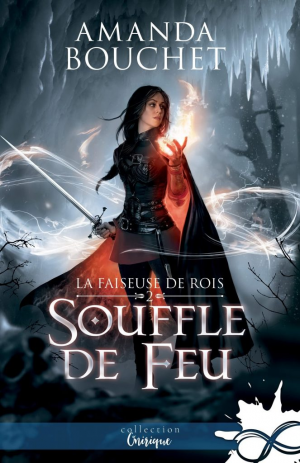 Amanda Bouchet – La Faiseuse de rois, Tome 2 : Souffle de feu