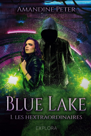 Amandine Peter – Blue Lake, Tome 1 : Les Hextraordinaires