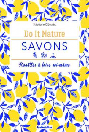 Amélie Boué – Savons: Recettes à faire soi-même