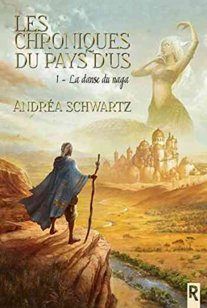 Andréa Schwartz – Les chroniques du pays d’Us, Tome 1 : La danse du naga