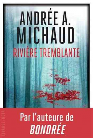 Andrée A. Michaud – Rivière tremblante