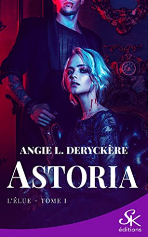 Angie L. Deryckere – Astoria, Tome 1 : L’Élue