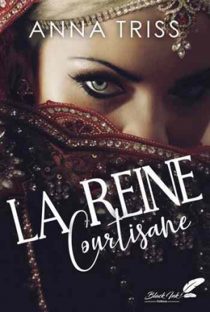 Anna Triss – La Reine Courtisane