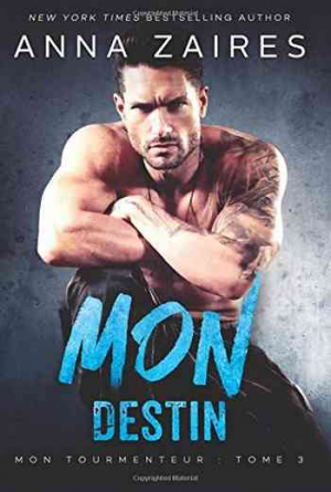 Anna Zaires – Mon tourmenteur – Tome 3 : Mon Destin