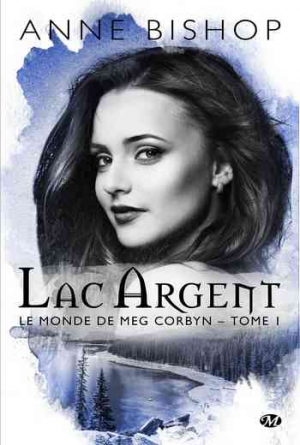 Anne Bishop – Le Monde de Meg Corbyn – Tome 1 : Lac Argent