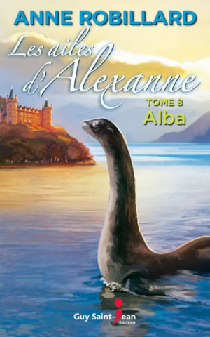 Anne Robillard – Alba – Tome 8 : Les ailes d’Alexanne