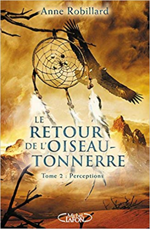 Anne Robillard – Le Retour de L’oiseau-Tonnerre 02: Perceptions