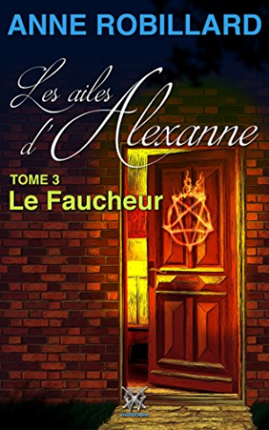 Anne Robillard – Les ailes d’Alexanne 03 : Le Faucheur