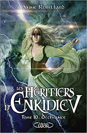 Anne Robillard – Les Héritiers d’Enkidiev, Tome 10: Déchéance