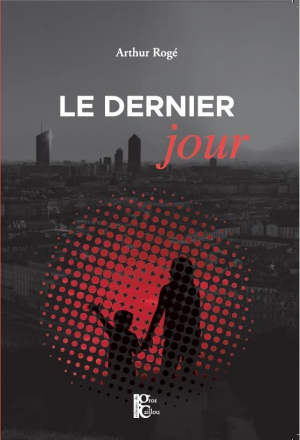 Arthur Rogé – Le dernier jour