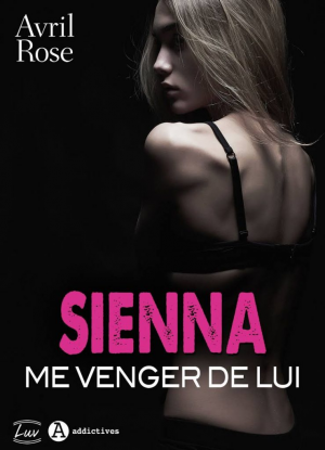 Avril Rose – Sienna, Me venger de lui