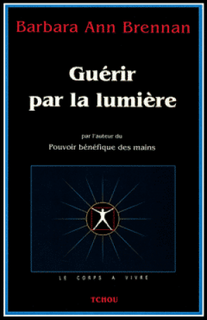 Barbara Ann Brennan – Guérir par la lumière