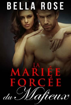 Bella Rose – La mariée Forcée Du Mafieux