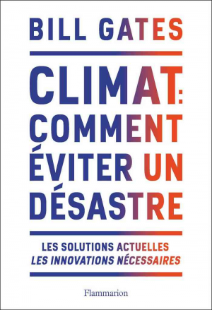 Bill Gates – Climat : Comment éviter un désastre