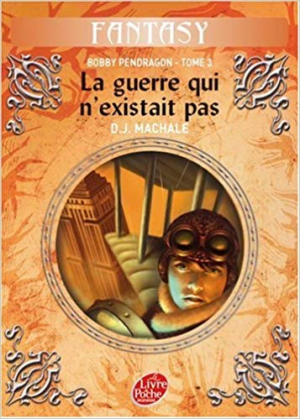 Bobby Pendragon, Tome 3 : La guerre qui n’existait pas