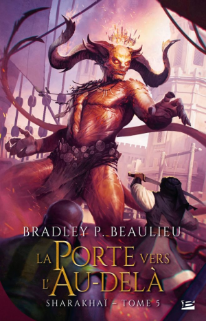 Bradley P. Beaulieu – Sharakhaï, Tome 5 : La Porte vers l’au-delà