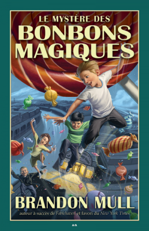 Brandon Mull – Le mystère des bonbons magiques