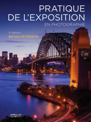 Bryan Peterson – Pratique de l’exposition en photographie