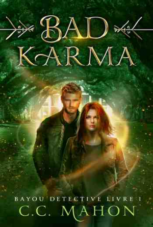 C. C. Mahon – Bayou Détective – Tome 1: Bad Karma