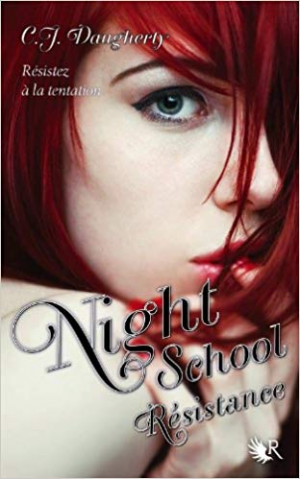 C.J. DAUGHERTY – Night School Tome 04- Résistance