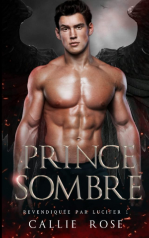 Callie Rose – Revendiquée par Lucifer, Tome 1 : Prince sombre