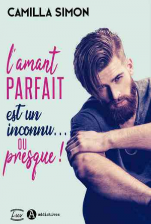 Camilla Simon – L’amant parfait est un inconnu … Ou presque