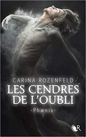 Carina ROZENFELD – Phænix, tome 1 : Les cendres de l’oubli