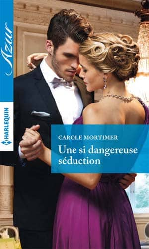 Carole Mortimer – Une si dangereuse séduction (Azur)