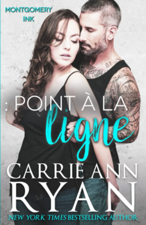 Carrie Ann Ryan – Montgomery Ink, Tome 9 : Point à la ligne