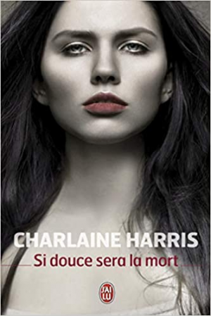 Charlaine Harris – Si douce sera la mort