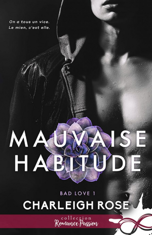 Charleigh Rose – Bad Love, Tome 1 : Mauvaise habitude