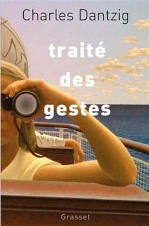 Charles Dantzig – Traité des gestes