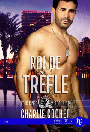 Charlie Cochet – Four Kings Securité, Tome 3 : Roi de trèfle