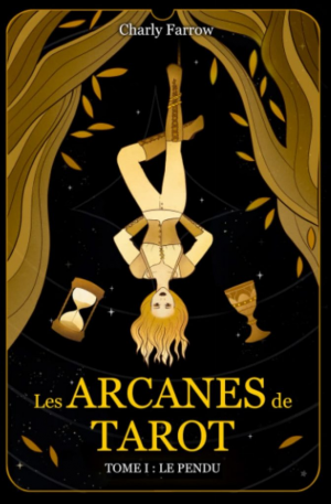 Charly Farrow – Les Arcanes de tarot, Tome 1 : Le Pendu