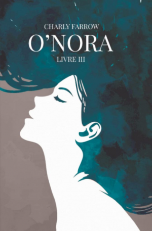 Charly Farrow – O’nora, Tome 3