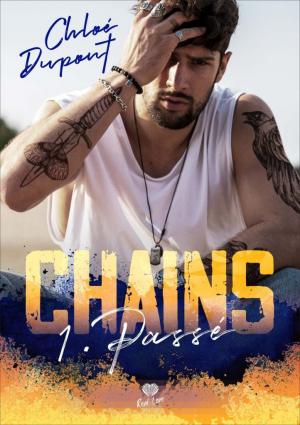 Chloé Dupont – Chains, Tome 1 : Passé