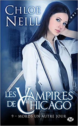 Chloe Neill – Les Vampires de Chicago, tome 9 : Mords un Autre Jour