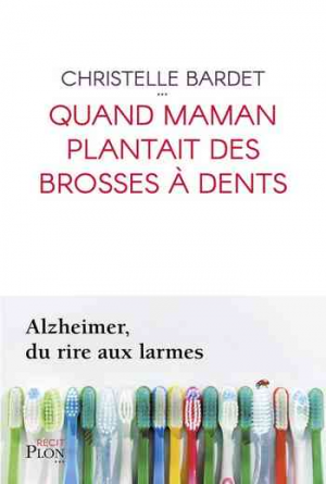 Christelle Bardet – Quand maman plantait des brosses à dents