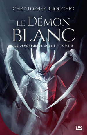 Christopher Ruocchio – Le Dévoreur de soleil, Tome 3 : Le Démon blanc